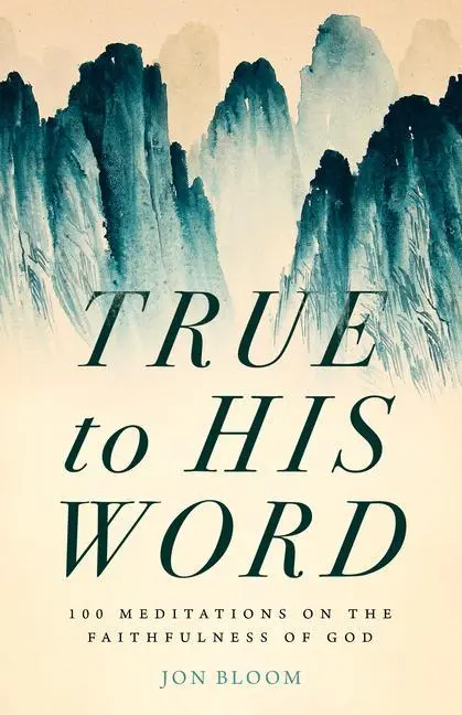 Cover: 9780802428295 | True to His Word | 100 Meditations on the Faithfulness of God | Bloom