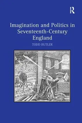 Cover: 9781138278295 | Imagination and Politics in Seventeenth-Century England | Todd Butler