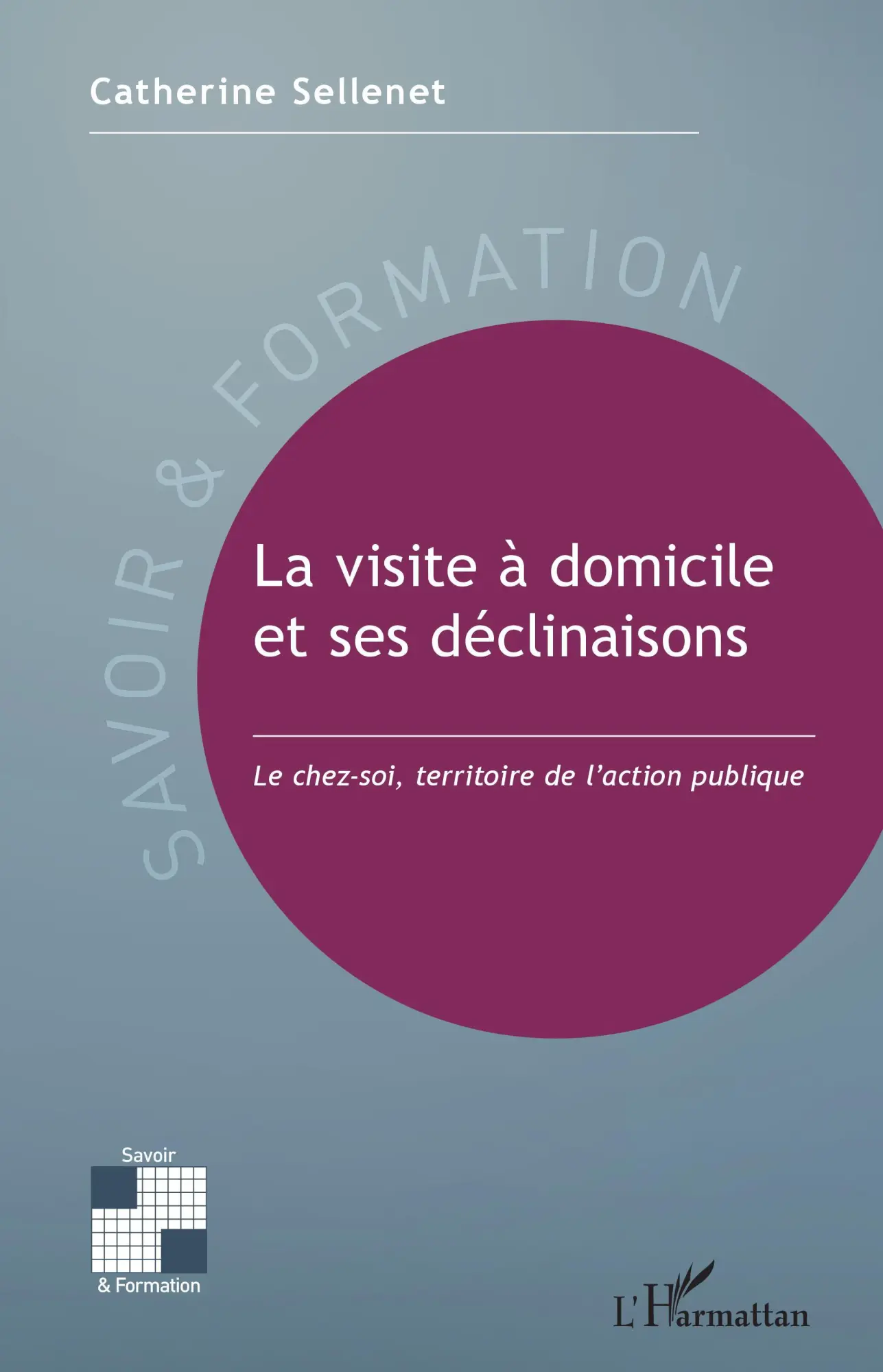 Cover: 9782343248295 | La visite à domicile et ses déclinaisons | Catherine Sellenet | Buch