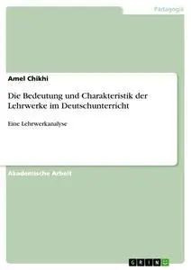 Cover: 9783668898295 | Die Bedeutung und Charakteristik der Lehrwerke im Deutschunterricht