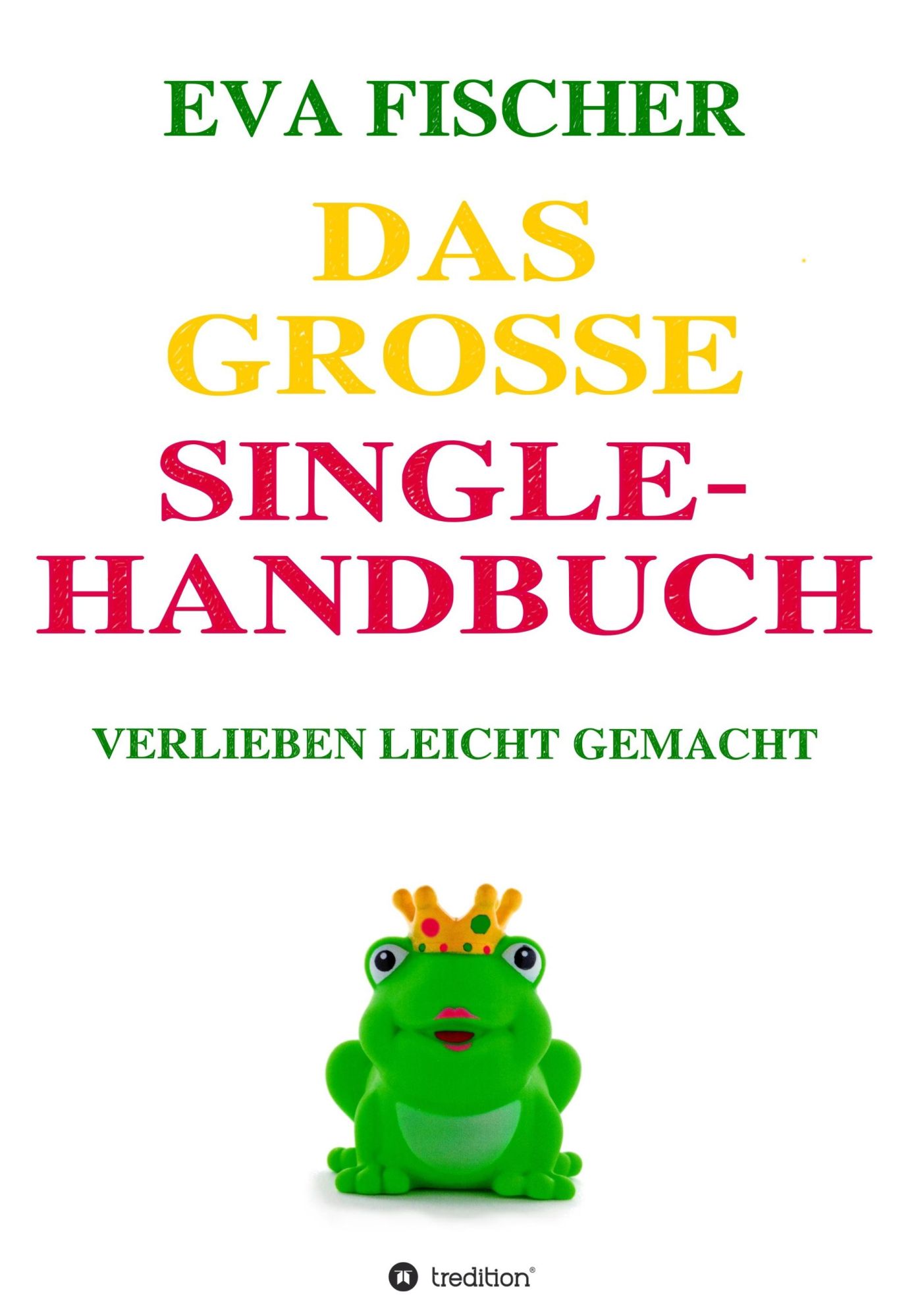 Cover: 9783746938295 | Das große Single-Handbuch | Verlieben leicht gemacht | Eva Fischer