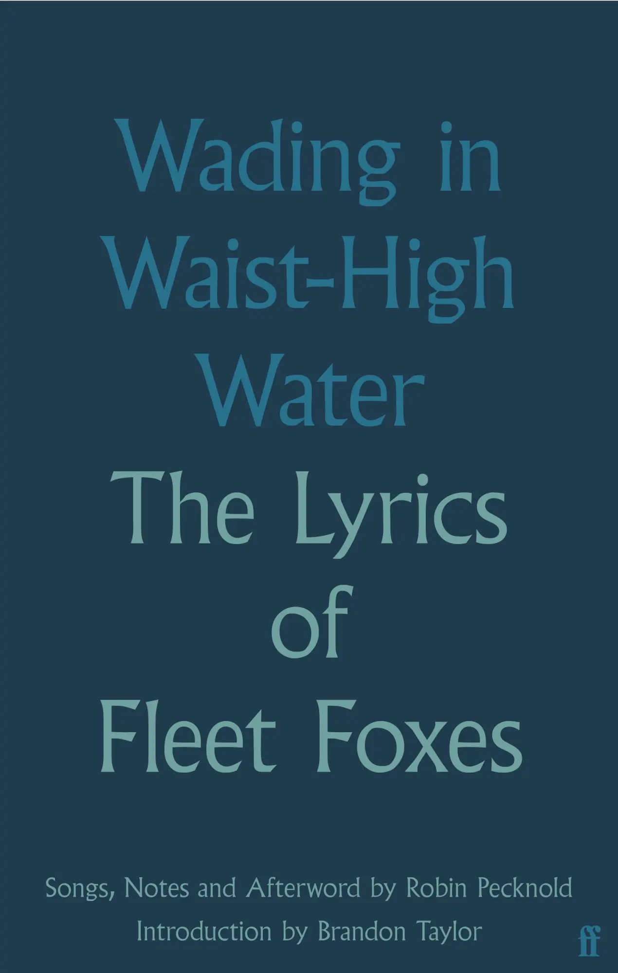 Cover: 9780571378395 | Wading in Waist-High Water | The Lyrics of Fleet Foxes | Fleet Foxes