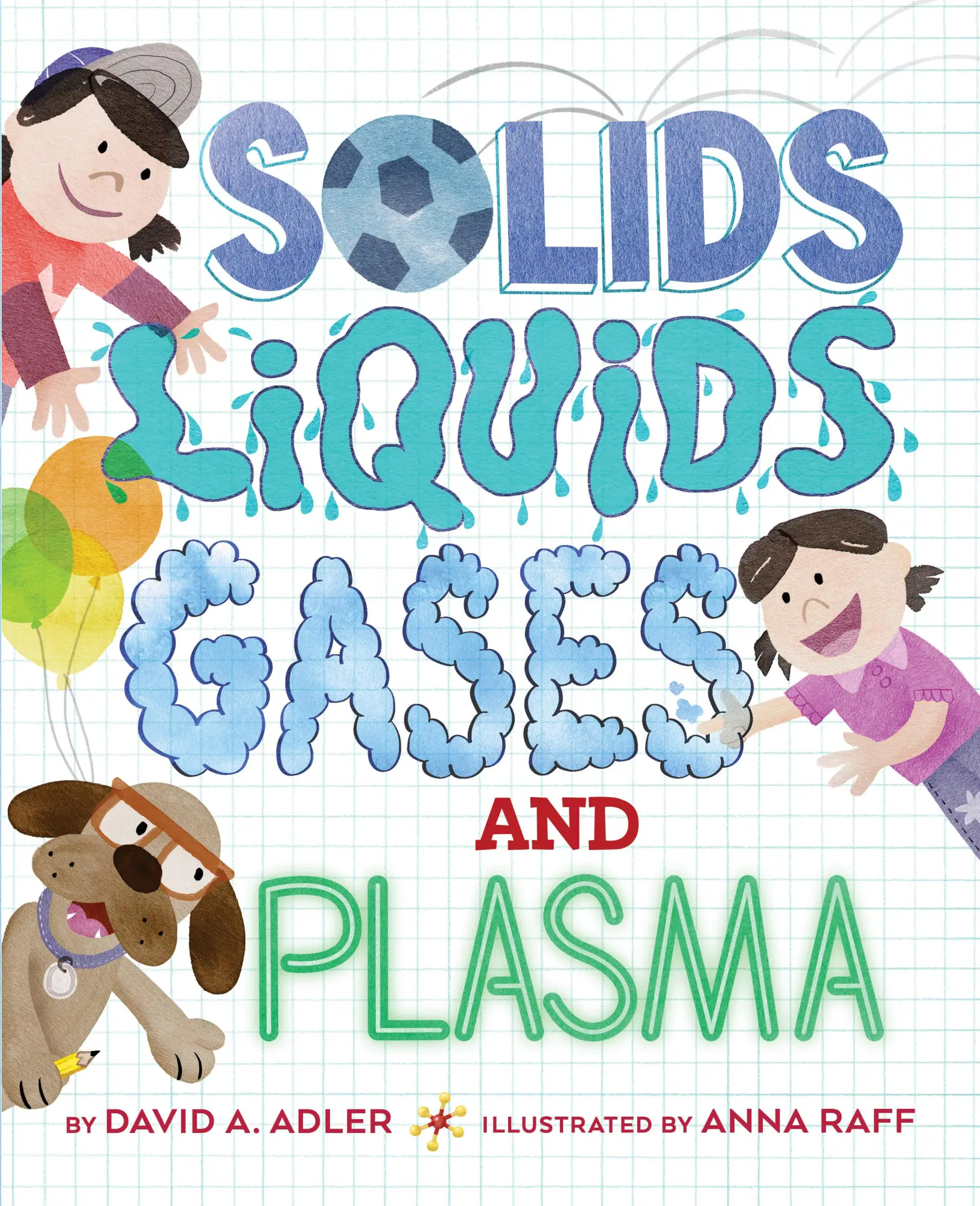 Cover: 9780823448395 | Solids, Liquids, Gases, and Plasma | David A Adler | Taschenbuch