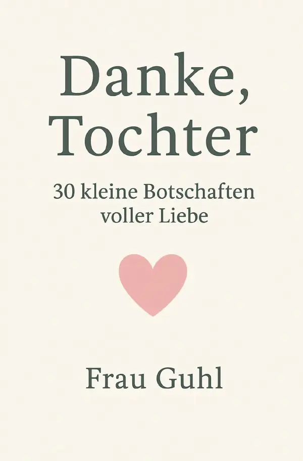 Cover: 9783565138395 | Danke, Tochter | 30 kleine Botschaften voller Liebe.DE | Frau Guhl