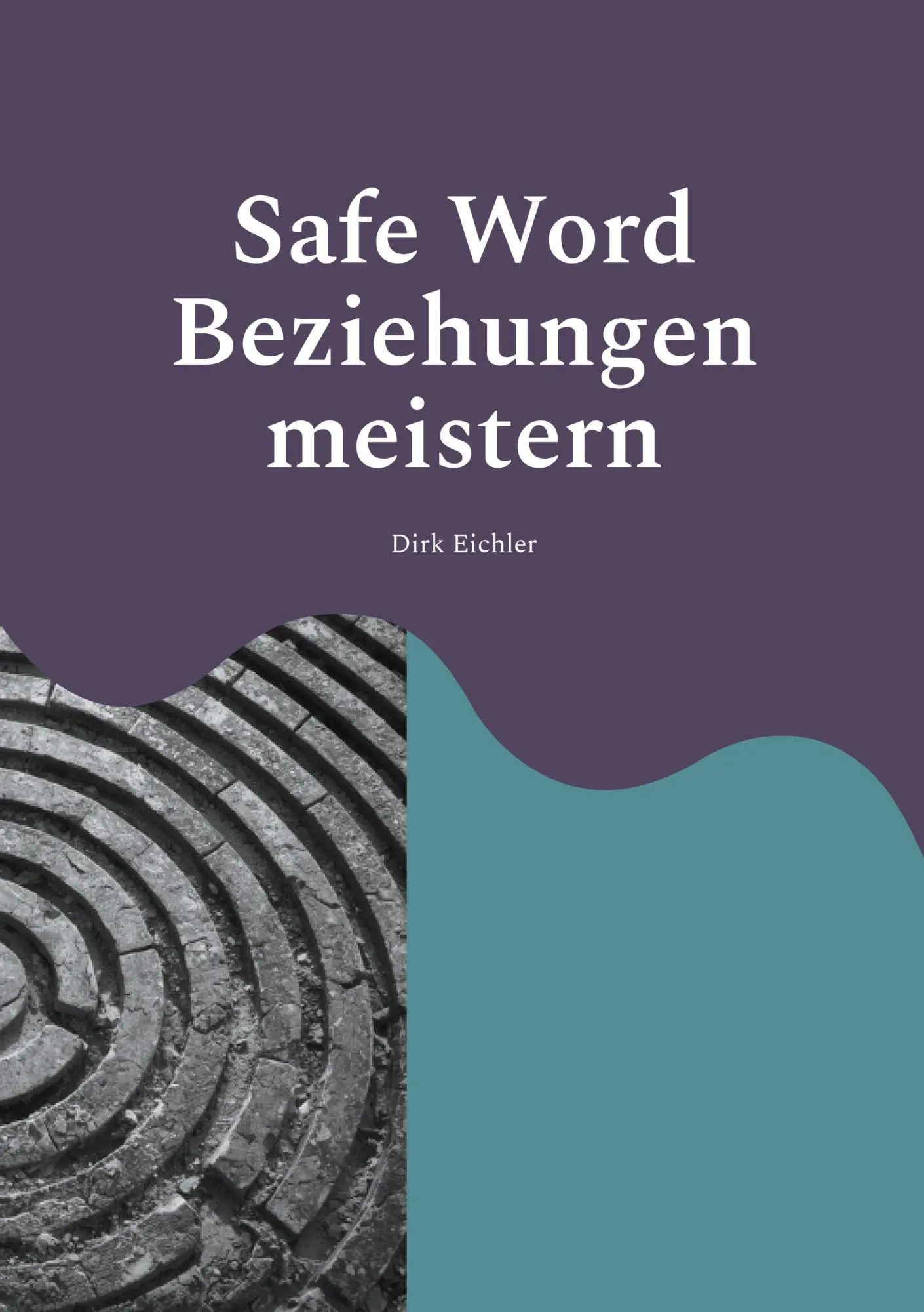 Cover: 9783695758395 | Safe Word - Beziehungen meistern | Dirk Eichler | Taschenbuch | 142 S.