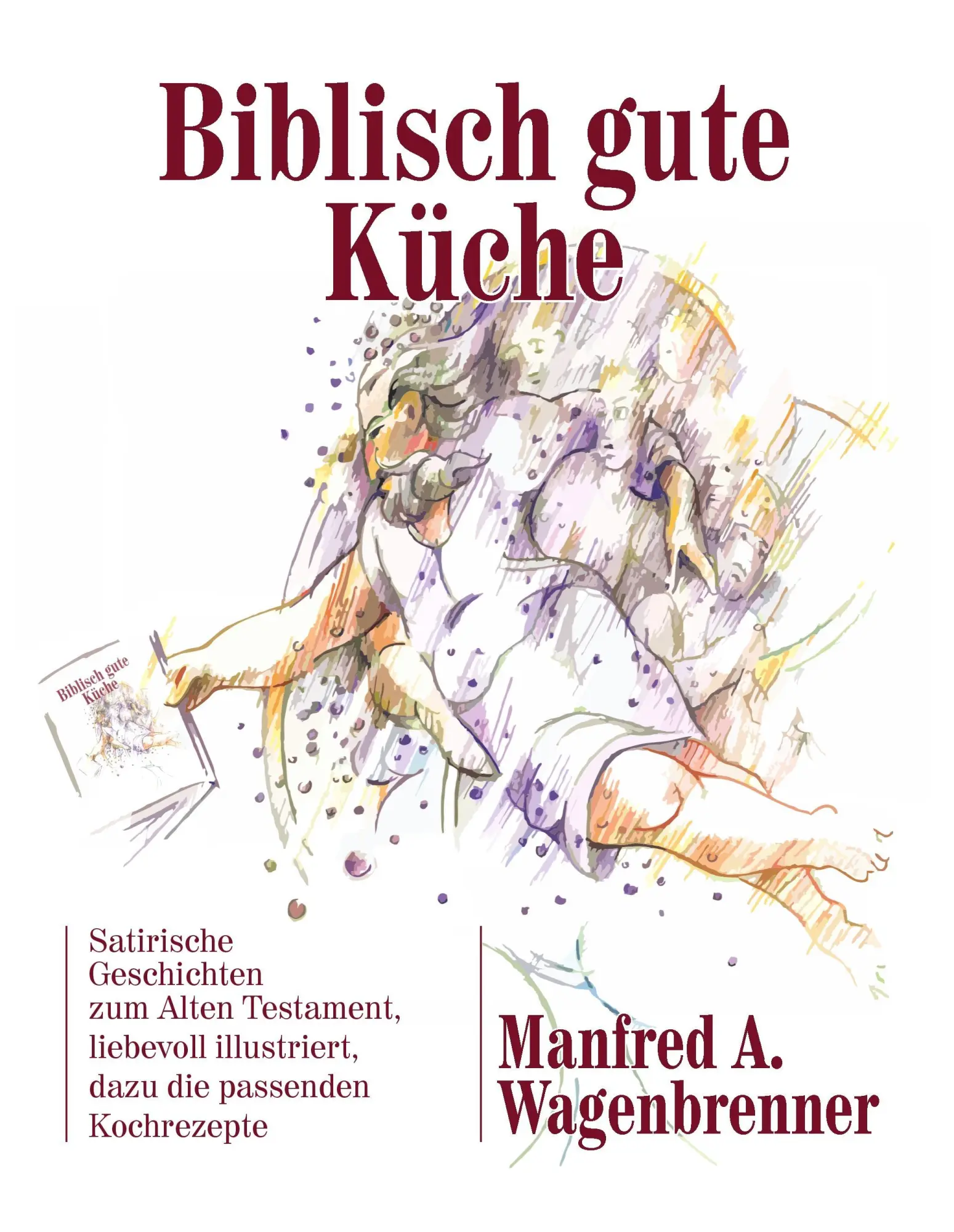Cover: 9783741288395 | Biblisch gute Küche | Manfred A. Wagenbrenner | Buch | 76 S. | Deutsch