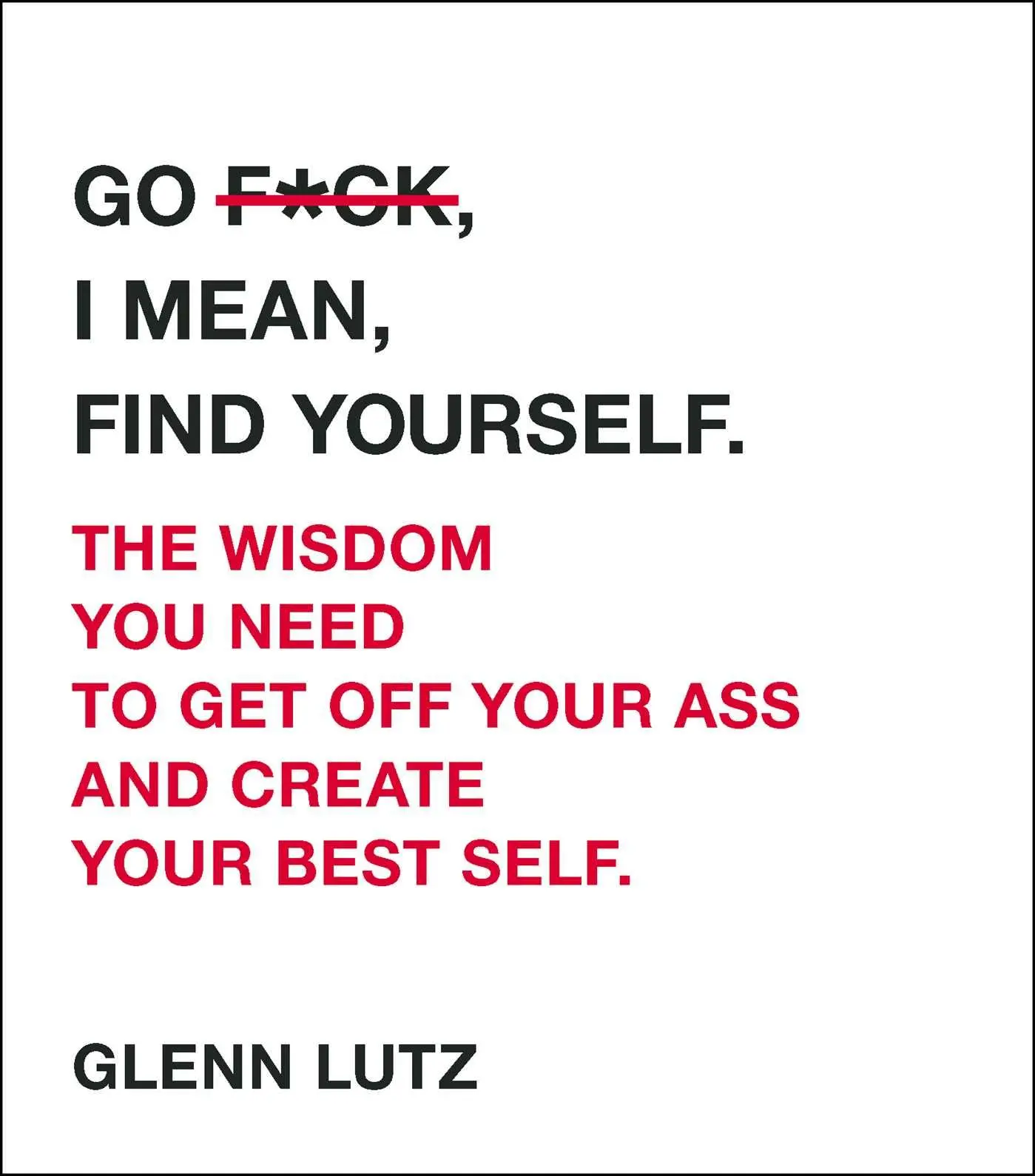 Cover: 9781507208595 | Go F*ck, I Mean, Find Yourself. | Glenn Lutz | Buch | Gebunden | 2018