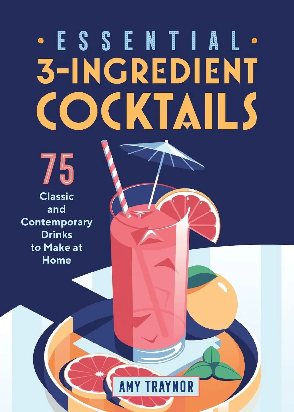 Cover: 9781646118595 | Essential 3-Ingredient Cocktails | Amy Traynor | Taschenbuch | 2020