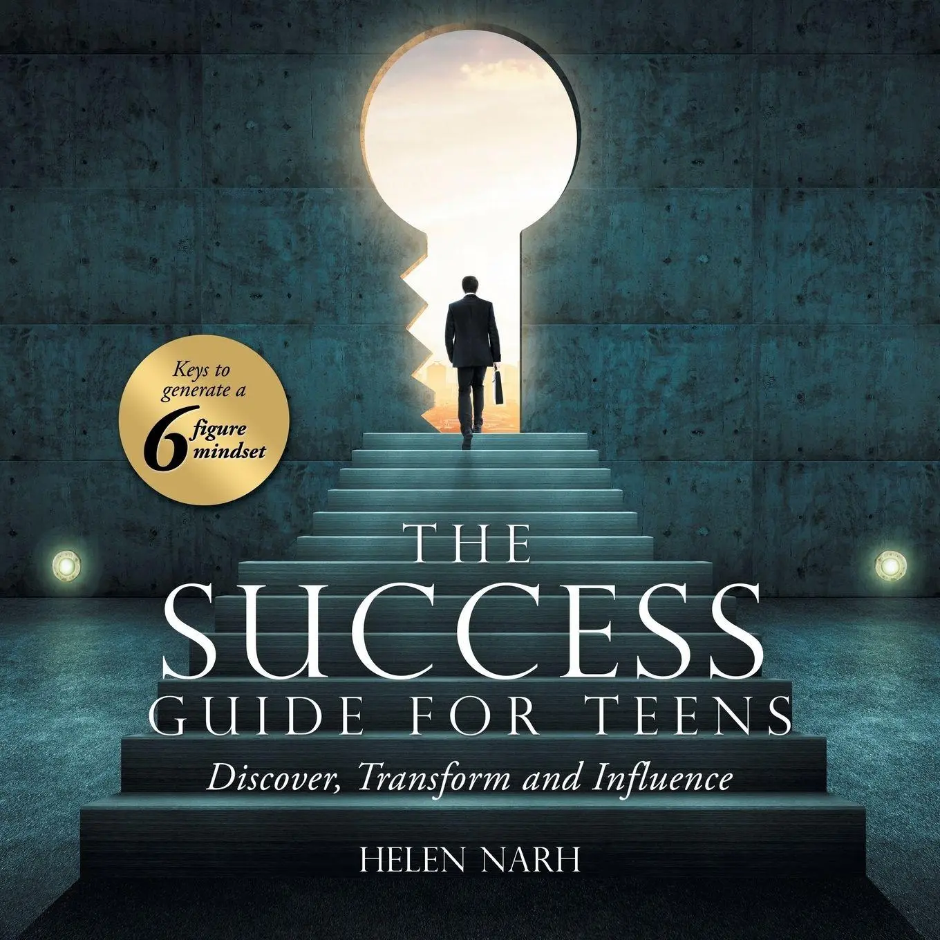 Cover: 9781728388595 | The Success Guide for Teens | Keys to Generate a 6 Figure Mindset