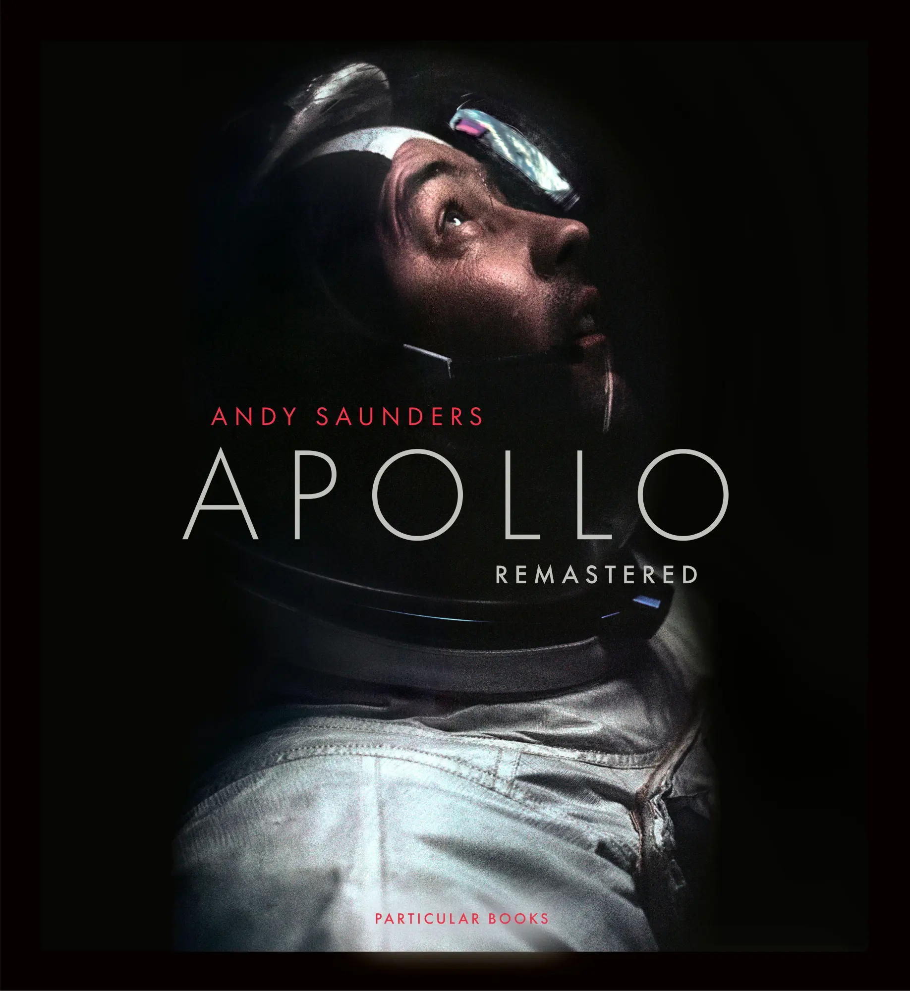Cover: 9780241508695 | Apollo Remastered | Andy Saunders | Buch | 456 S. | Englisch | 2022 Cover: 9780241508695 | Apollo Remastered | Andy Saunders | Buch | 456 S. | Englisch | 2022