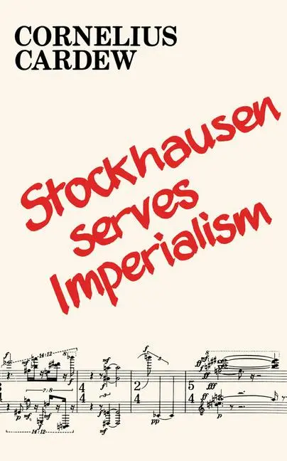 Cover: 9781732098695 | Stockhausen Serves Imperialism and Other Articles | Cornelius Cardew