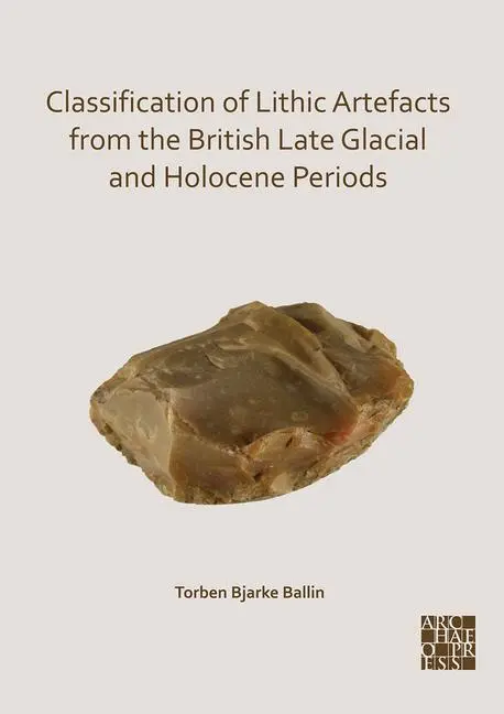 Cover: 9781789698695 | Classification of Lithic Artefacts from the British Late Glacial...