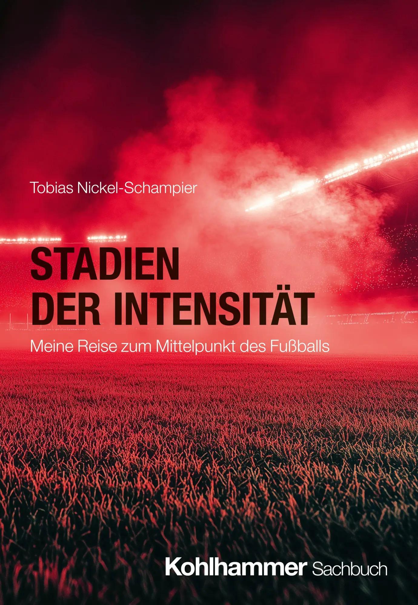 Cover: 9783170468795 | Stadien der Intensität | Meine Reise zum Mittelpunkt des Fußballs