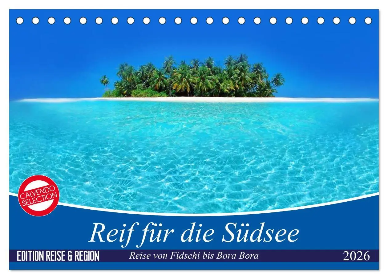 Cover: 9783457888995 | Reif für die Südsee. Reise von Fidschi bis Bora Bora (Tischkalender...