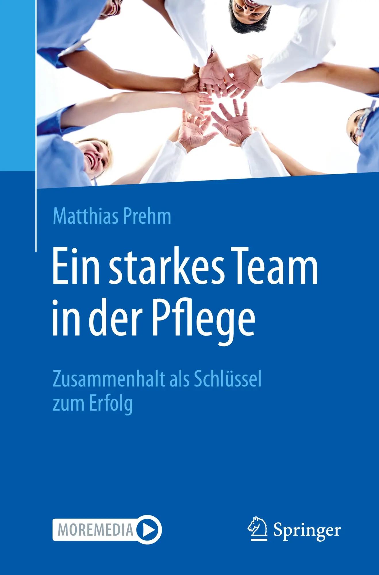 Cover: 9783662718995 | Ein starkes Team in der Pflege | Zusammenhalt als Schlüssel zum Erfolg