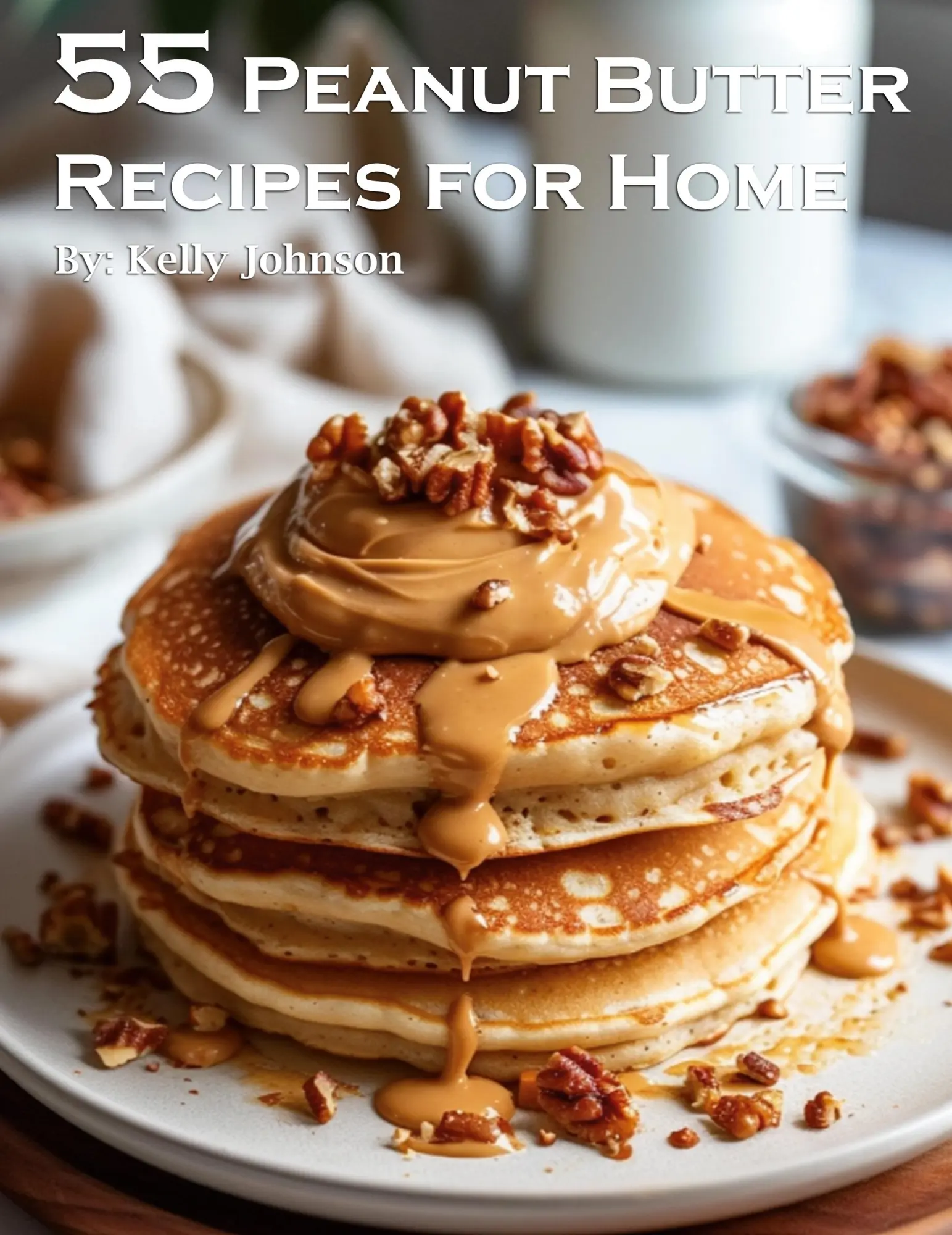 Cover: 9798869218995 | 55 Peanut Butter Recipes for Home | Kelly Johnson | Taschenbuch | 2024