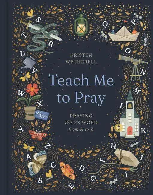 Cover: 9781433599095 | Teach Me to Pray | Praying God's Word from A to Z | Kristen Wetherell