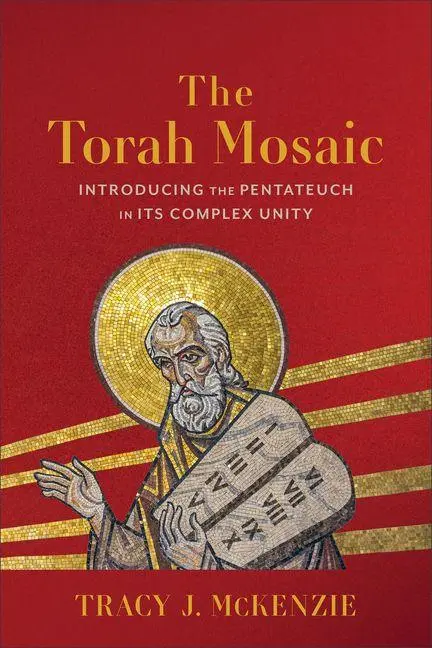 Cover: 9781540969095 | The Torah Mosaic | Introducing the Pentateuch in Its Complex Unity