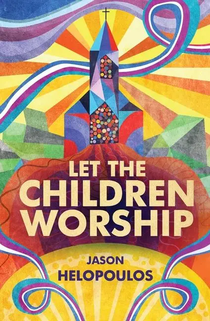 Cover: 9781781919095 | Let the Children Worship | Jason Helopoulos | Taschenbuch | Englisch
