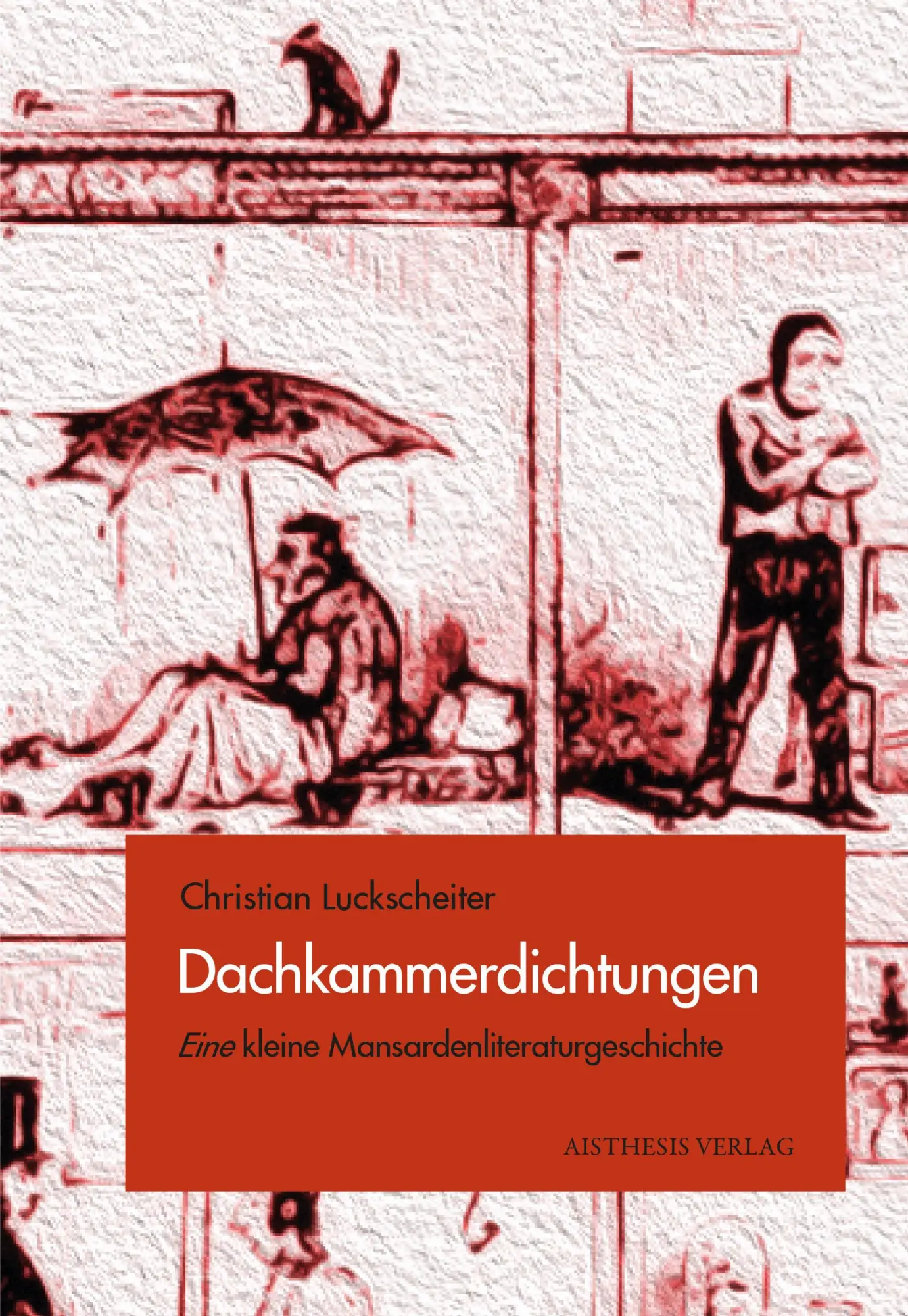Cover: 9783849819095 | Dachkammerdichtungen | Eine kleine Mansardenliteraturgeschichte | Buch