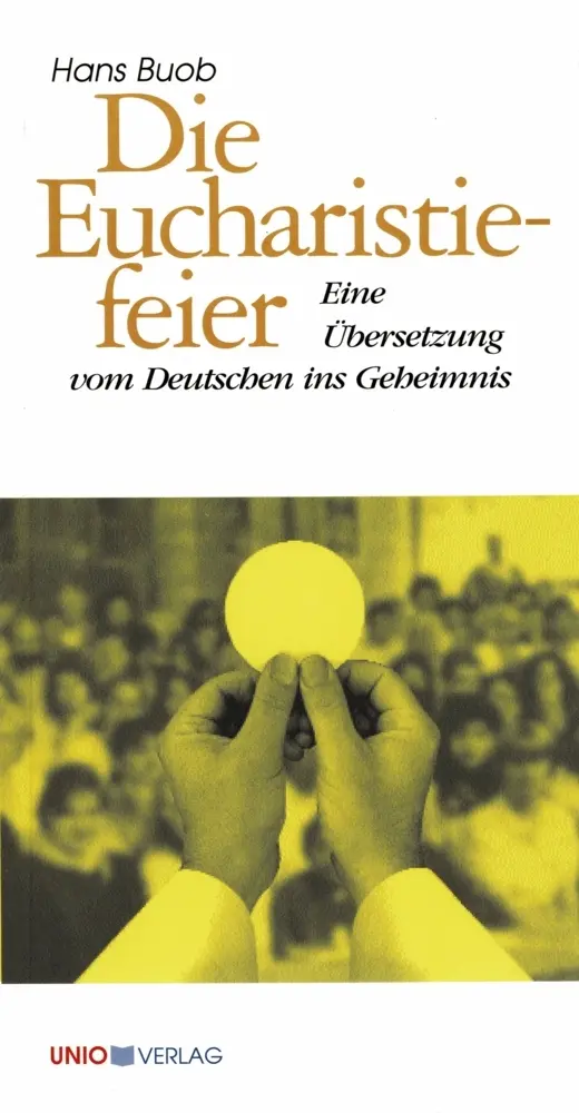 Cover: 9783935189095 | Die Eucharistiefeier | Eine Übersetzung vom Deutschen ins Geheimnis