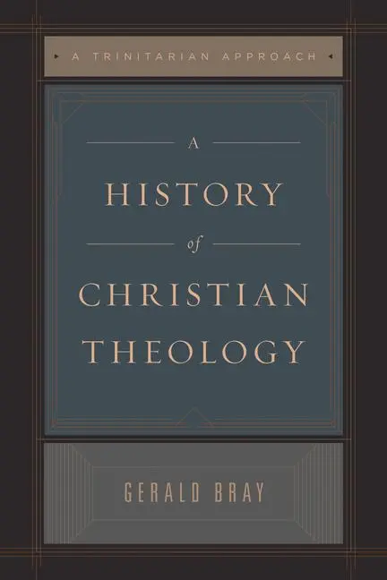 Cover: 9781433589195 | A History of Christian Theology | A Trinitarian Approach | Gerald Bray