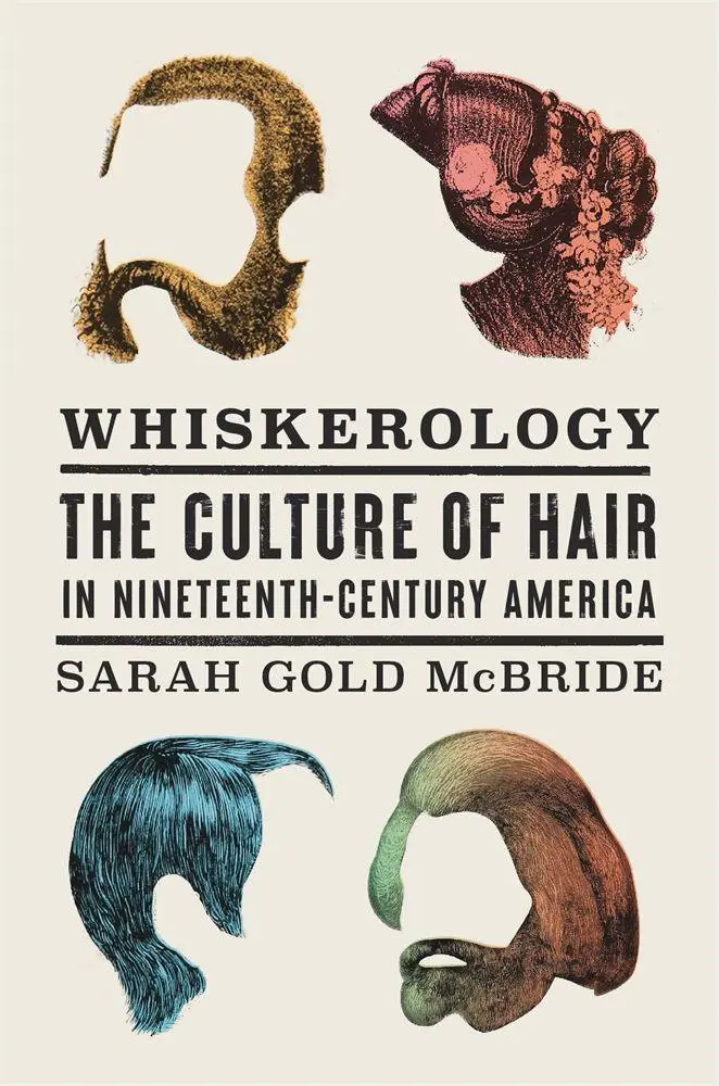 Cover: 9780674249295 | Whiskerology | The Culture of Hair in Nineteenth-Century America
