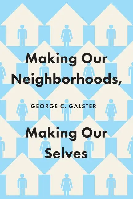 Cover: 9780226829395 | Making Our Neighborhoods, Making Our Selves | George C Galster | Buch