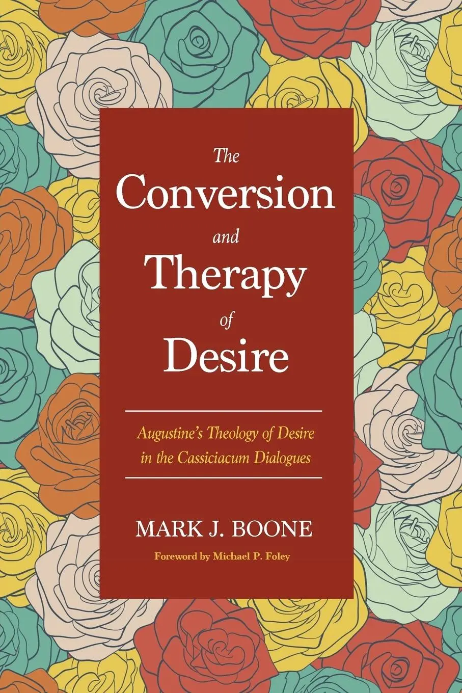 Cover: 9781498229395 | The Conversion and Therapy of Desire | Mark J. Boone | Taschenbuch