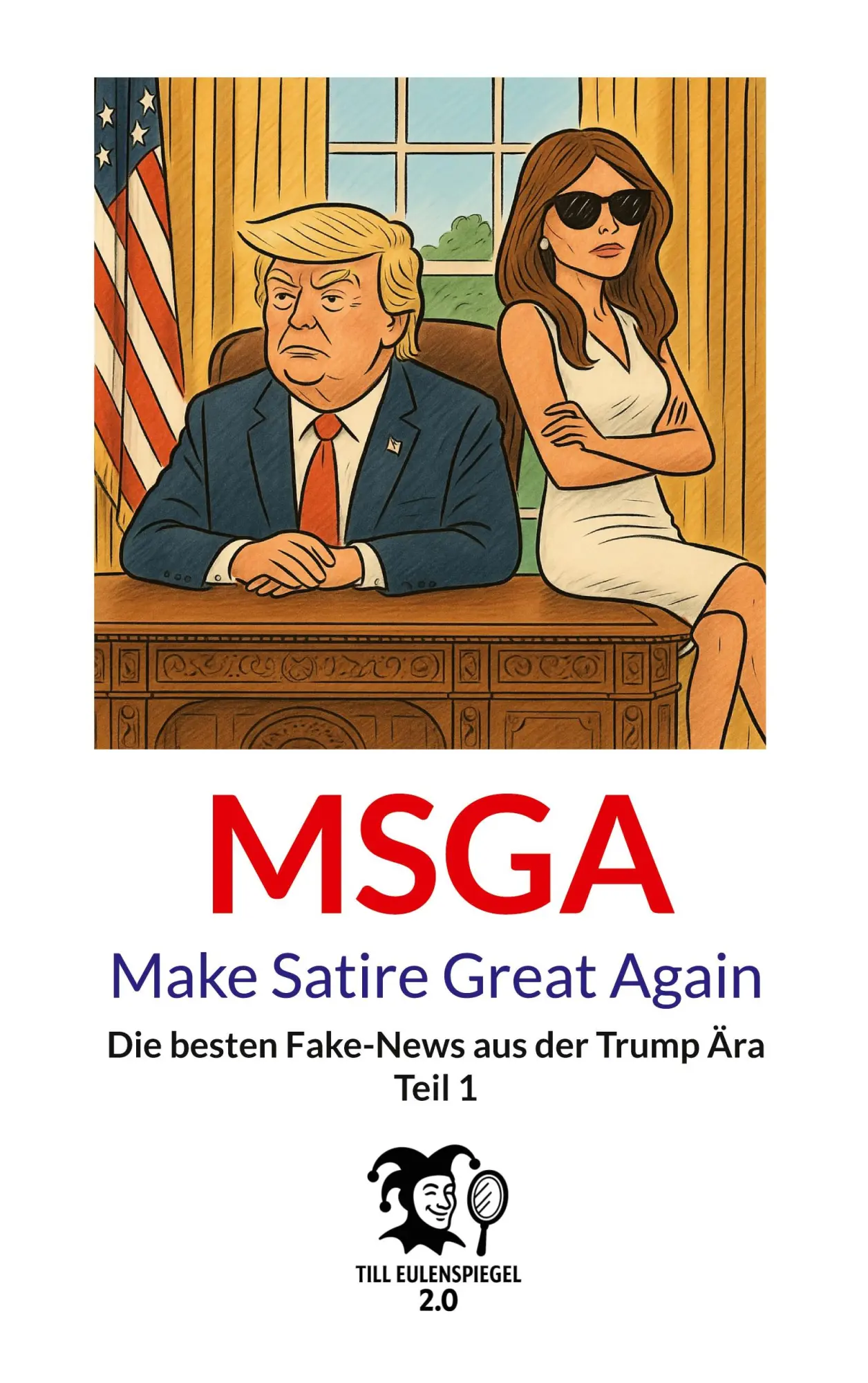 Cover: 9783819249495 | MSGA - Make Satire Great Again | Till Eulenspiegel 2. | Taschenbuch