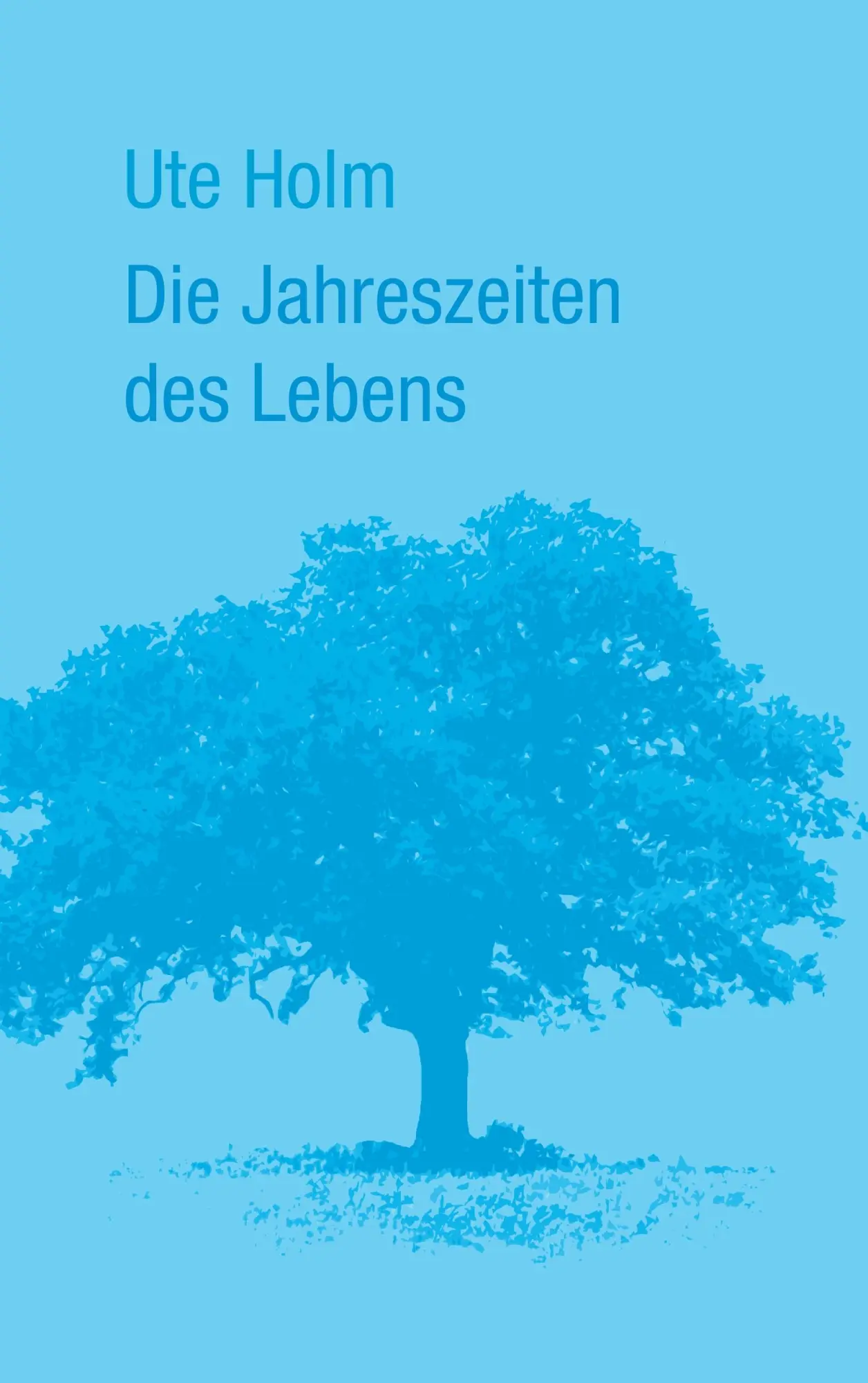 Cover: 9783848269495 | Die Jahreszeiten des Lebens | Ute Holm | Taschenbuch | Paperback