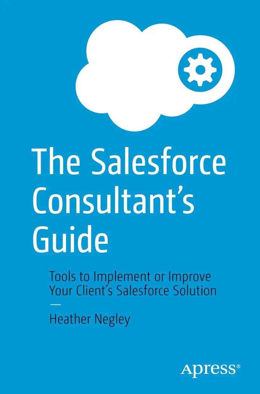 Cover: 9781484279595 | The Salesforce Consultant's Guide | Heather Negley | Taschenbuch | xv