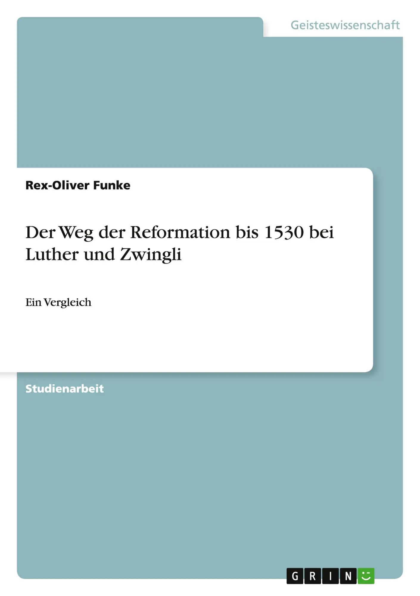 Der Weg der Reformation bis 1530 bei Luther und Zwingli