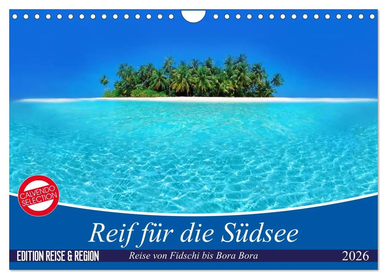Cover: 9783457889695 | Reif für die Südsee. Reise von Fidschi bis Bora Bora (Wandkalender...