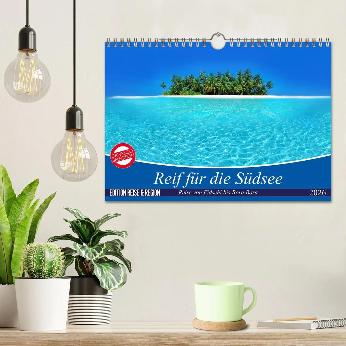 Bild: 9783457889695 | Reif für die Südsee. Reise von Fidschi bis Bora Bora (Wandkalender...