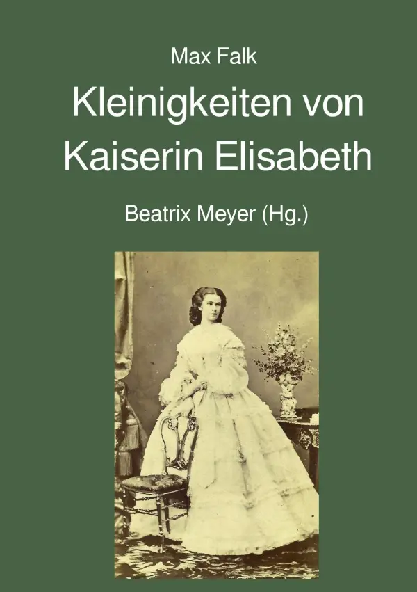 Cover: 9783746729695 | Kleinigkeiten von Kaiserin Elisabeth | Max Falk | Taschenbuch | 80 S.