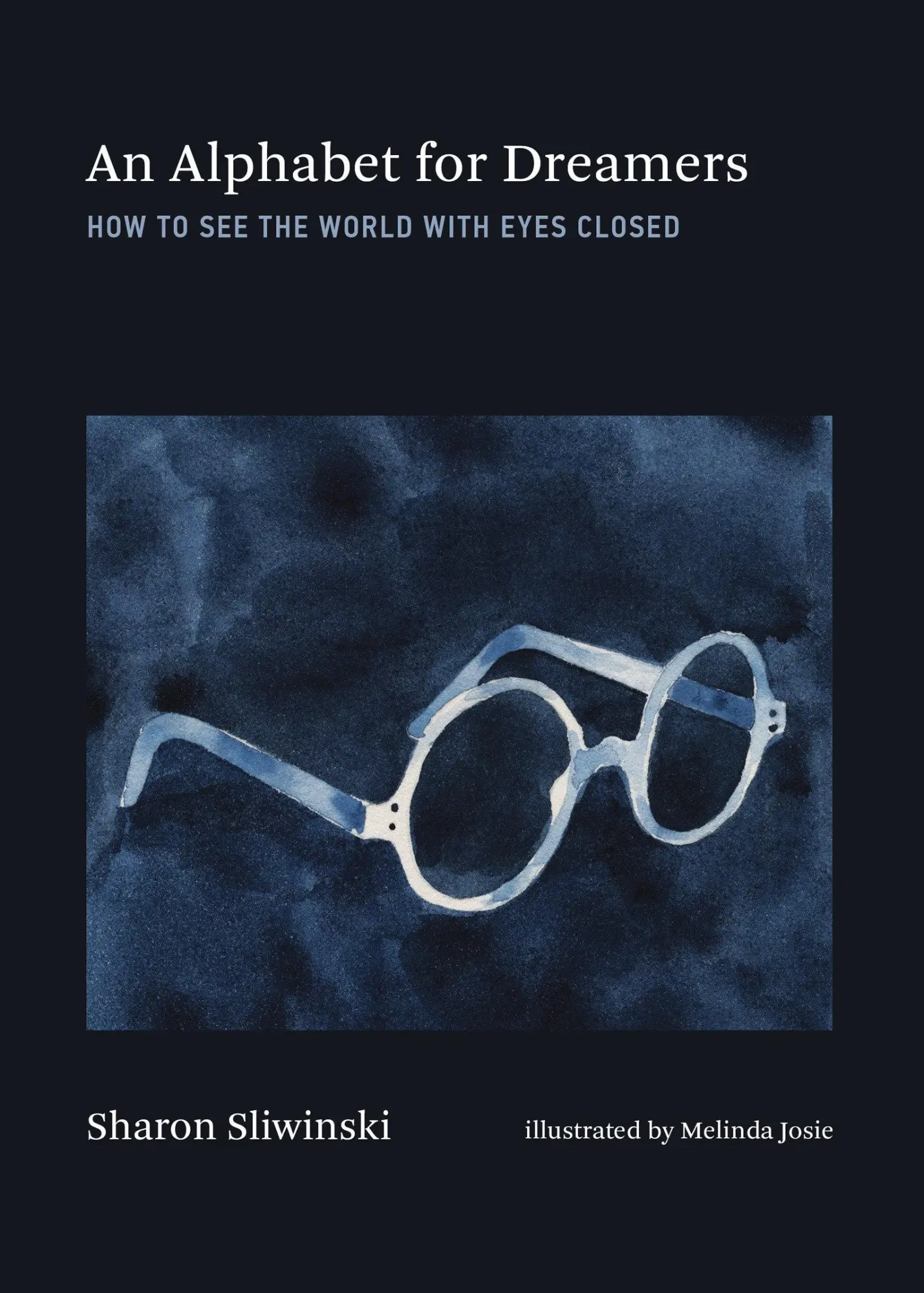 Cover: 9780262049795 | Alphabet for Dreamers, An | How to See the World with Eyes Closed