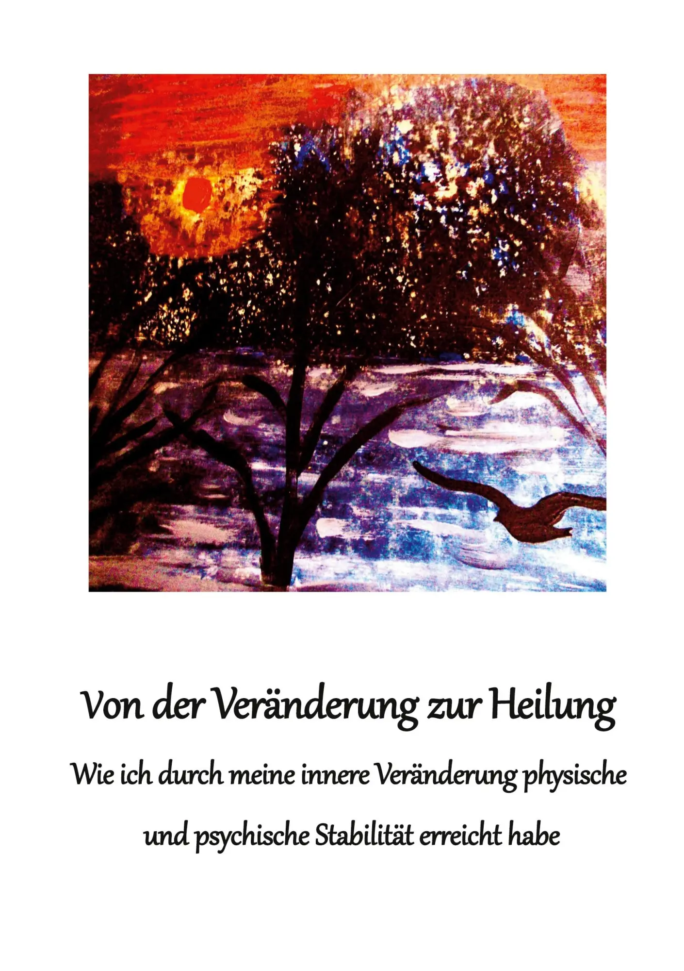 Cover: 9783751979795 | Von der Veränderung zur Heilung | Erika Bayrle | Taschenbuch | 140 S.