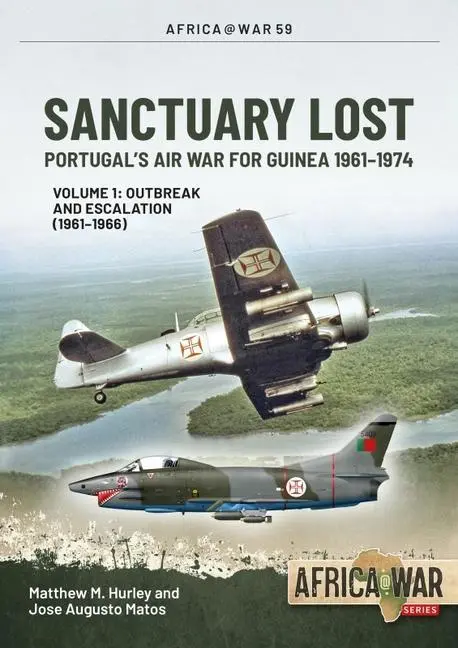 Cover: 9781914059995 | Sanctuary Lost: Portugal's Air War for Guinea 1961-1974 | Taschenbuch