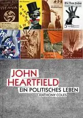 Cover: 9783412209995 | John Heartfield | Ein politisches Leben | Anthony Coles | Buch | 2015
