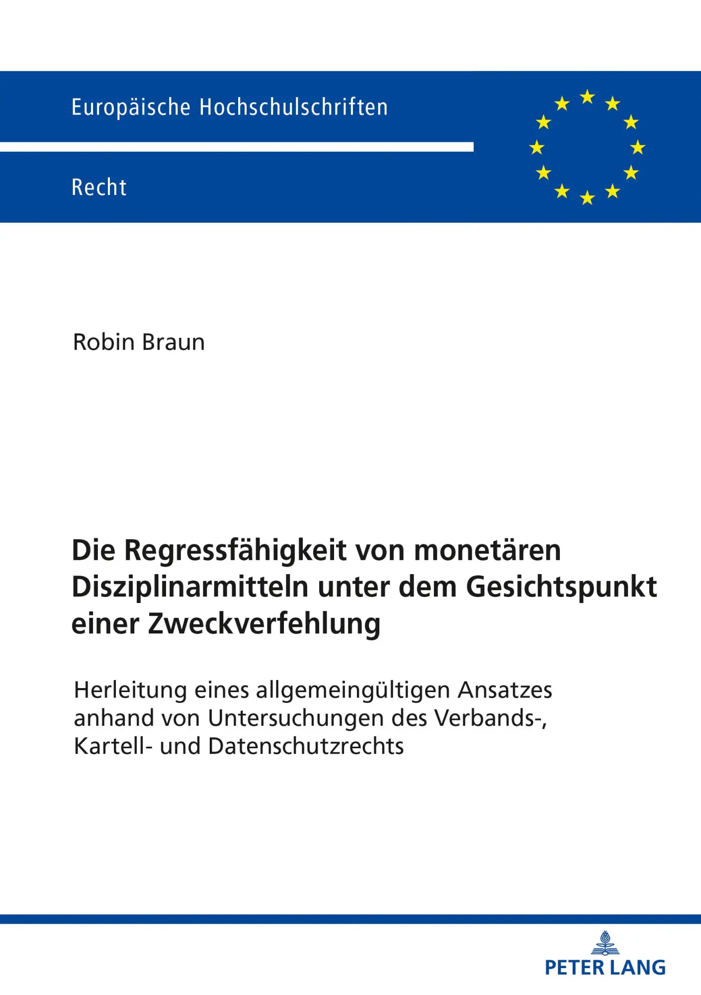 Die Regressfähigkeit von monetären Disziplinarmitteln unter dem Gesichtspunkt einer Zweckverfehlung: Herleitung eines allgemeingültigen Ansatzes ... Hochschulschriften Recht, Band 6257)