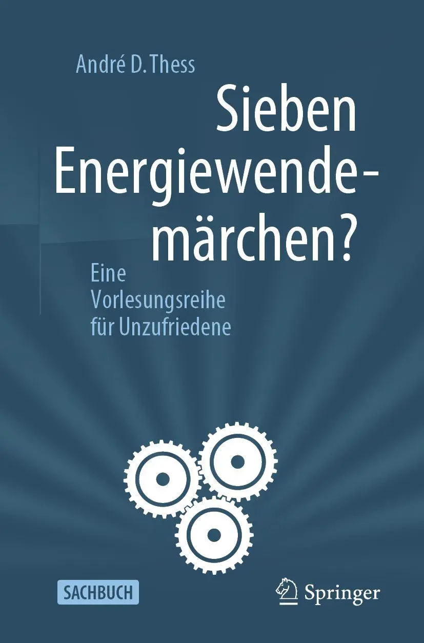 Cover: 9783662619995 | Sieben Energiewendemärchen? | Eine Vorlesungsreihe für Unzufriedene Cover: 9783662619995 | Sieben Energiewendemärchen? | Eine Vorlesungsreihe für Unzufriedene
