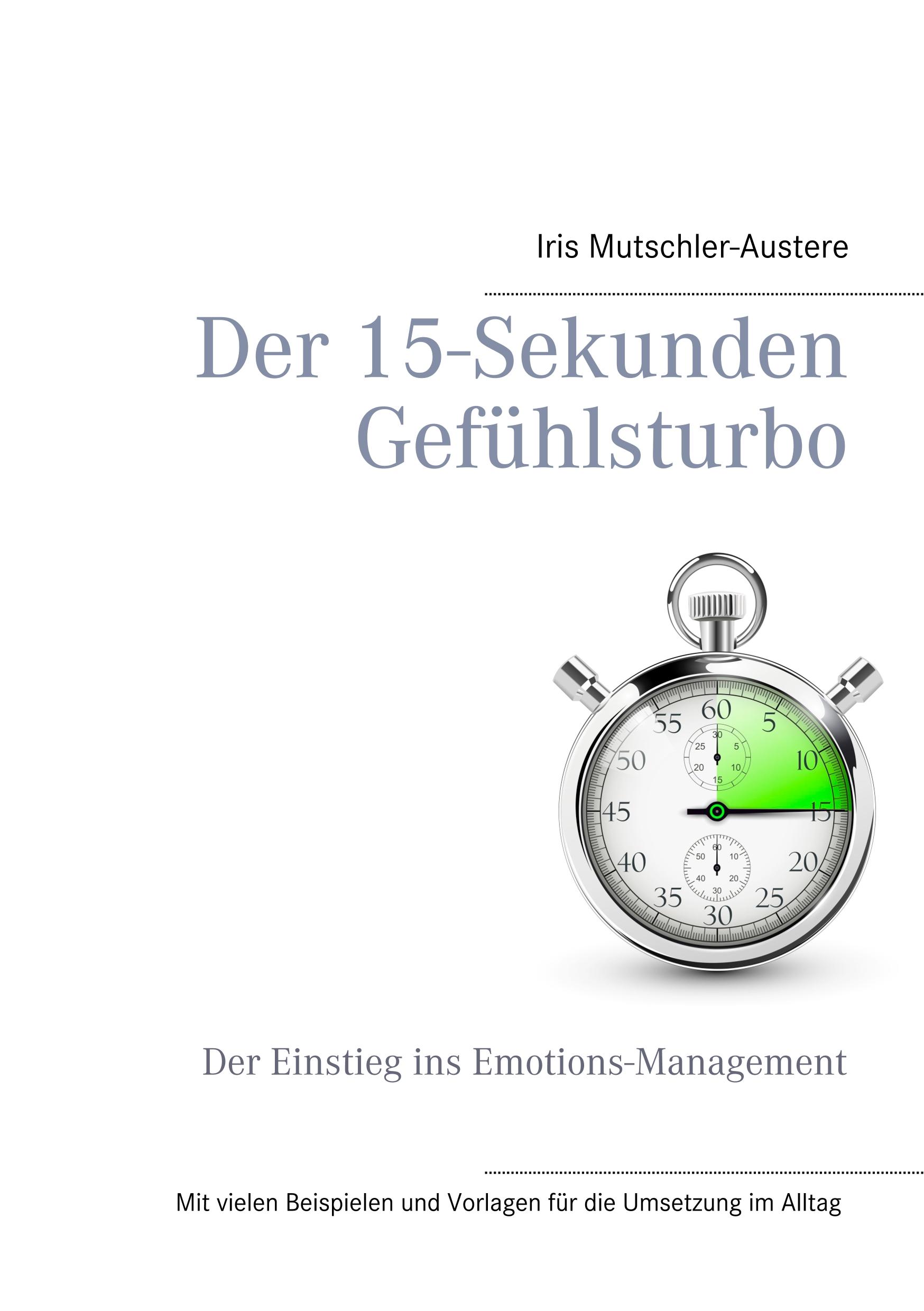 Cover: 9783744889995 | Der 15-Sekunden-Gefühlsturbo | Ein Einstieg in Emotions-Management