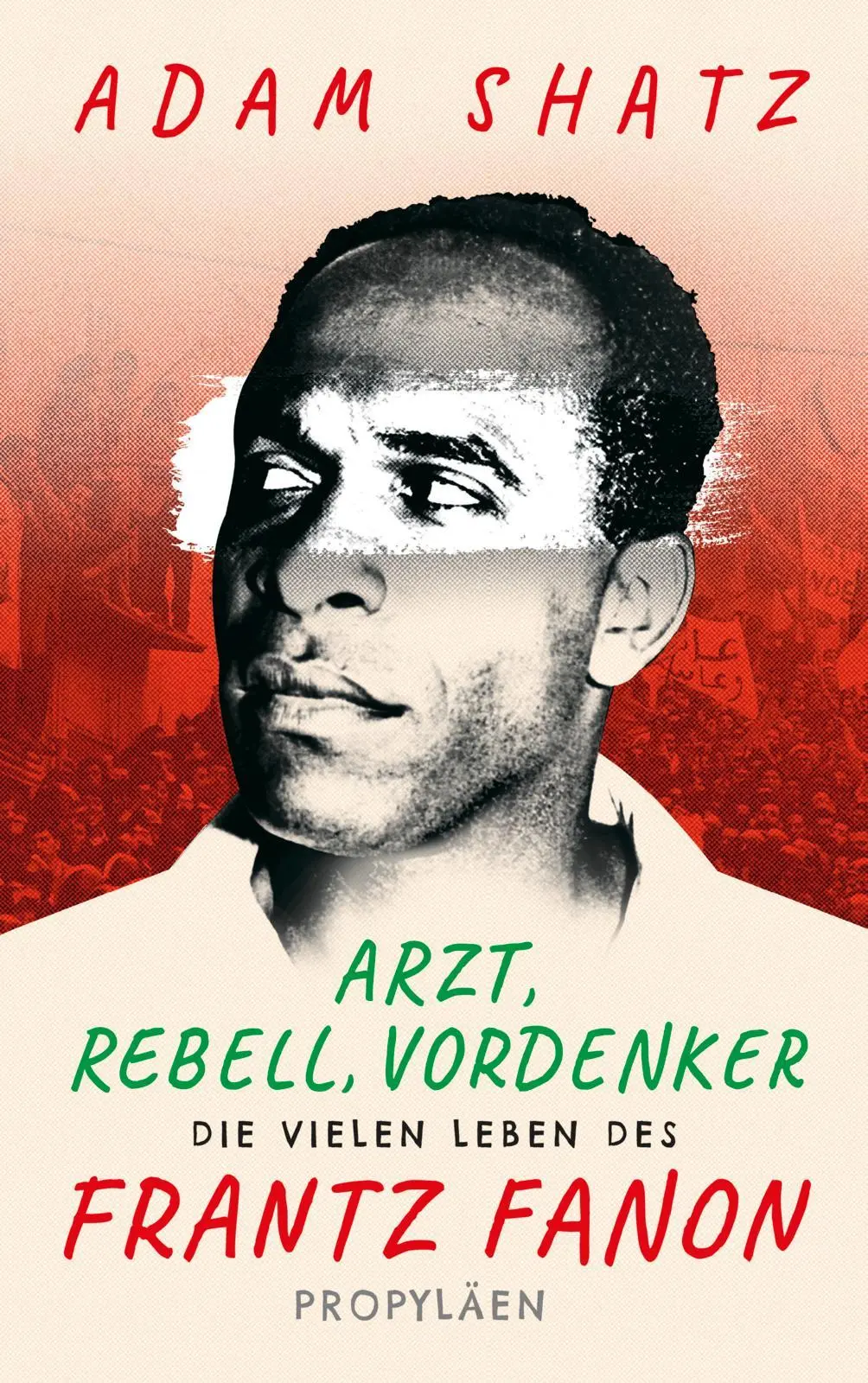 Cover: 9783549110096 | Arzt, Rebell, Vordenker | Die vielen Leben des Frantz Fanon | Shatz