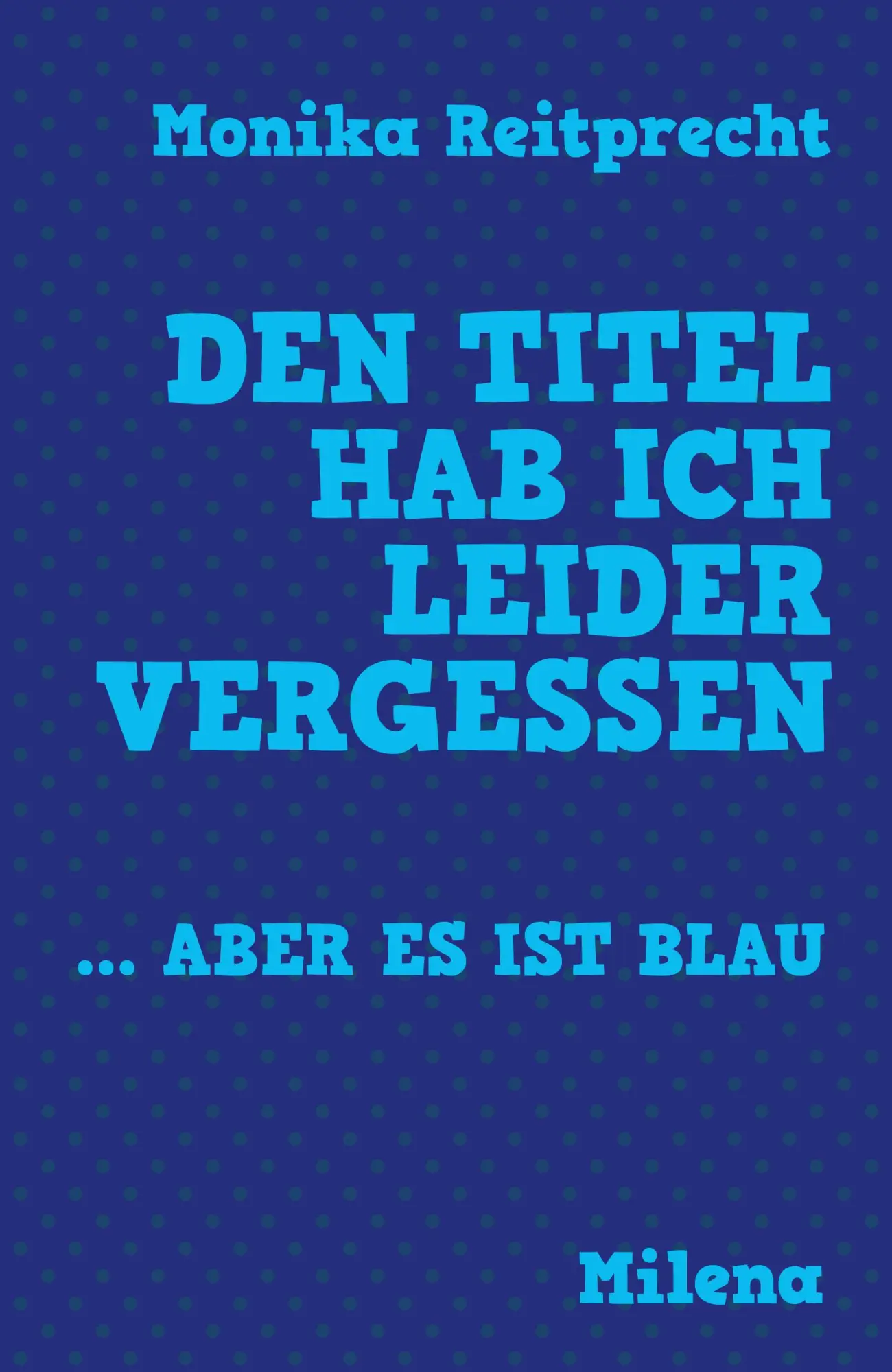 Cover: 9783903460096 | Den Titel hab ich leider vergessen ... aber es ist blau | Reitprecht