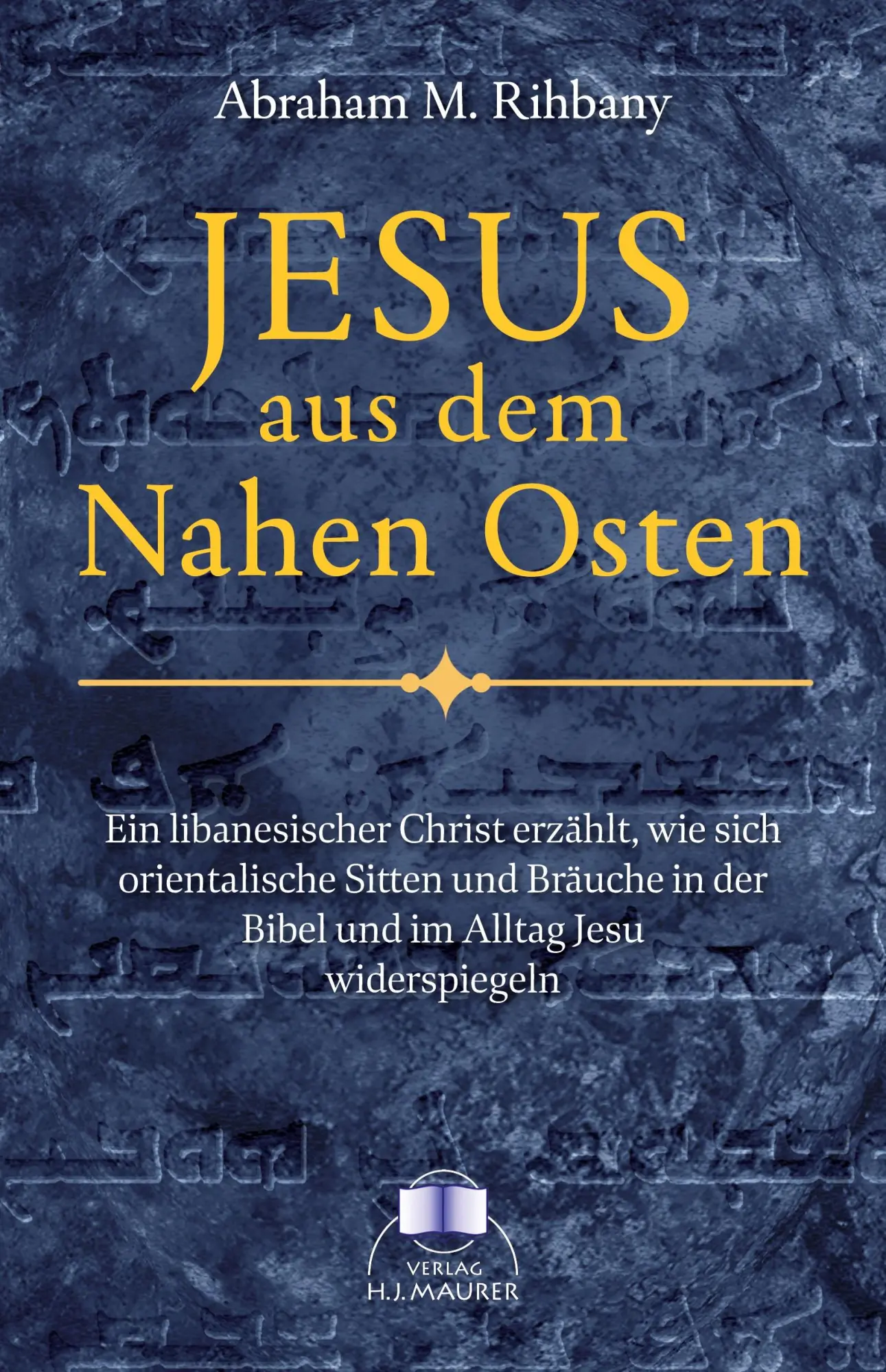 Cover: 9783949550096 | Jesus aus dem Nahen Osten | Abraham Mitrie Rihbany | Taschenbuch