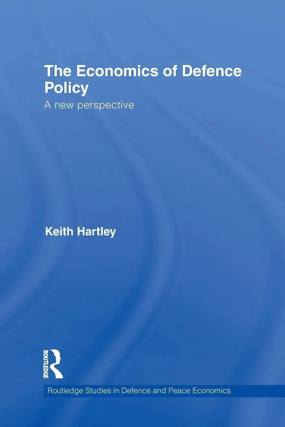 Cover: 9780415750196 | The Economics of Defence Policy | A New Perspective | Keith Hartley