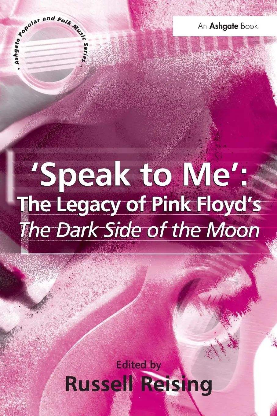 Cover: 9780754640196 | 'Speak to Me' | The Legacy of Pink Floyd's The Dark Side of the Moon