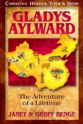 Cover: 9781576580196 | Gladys Aylward | The Adventure of a Lifetime | Janet Benge (u. a.)