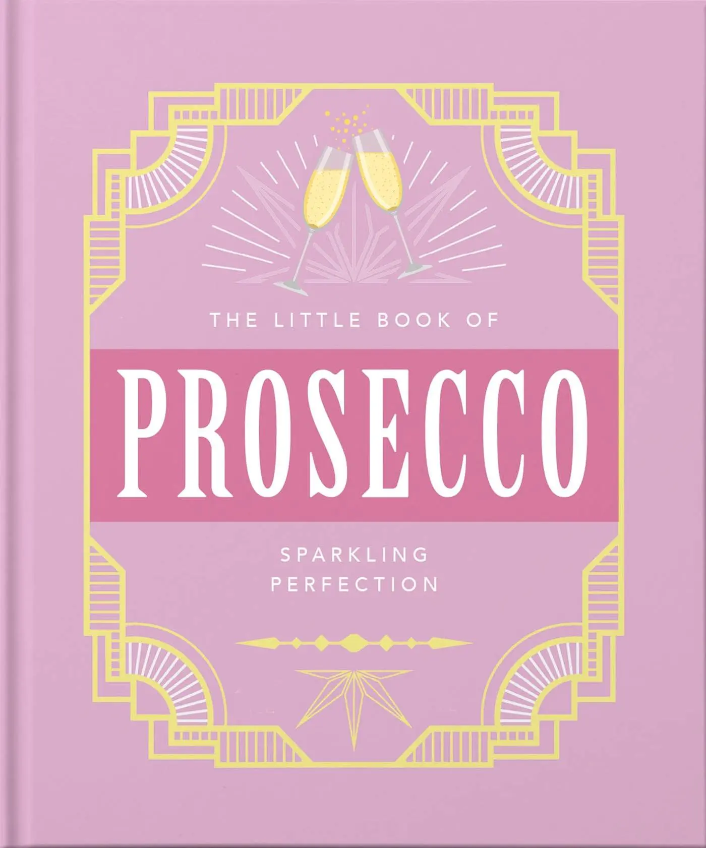 Cover: 9781800690196 | The Little Book of Prosecco | Sparkling Perfection | Orange Hippo